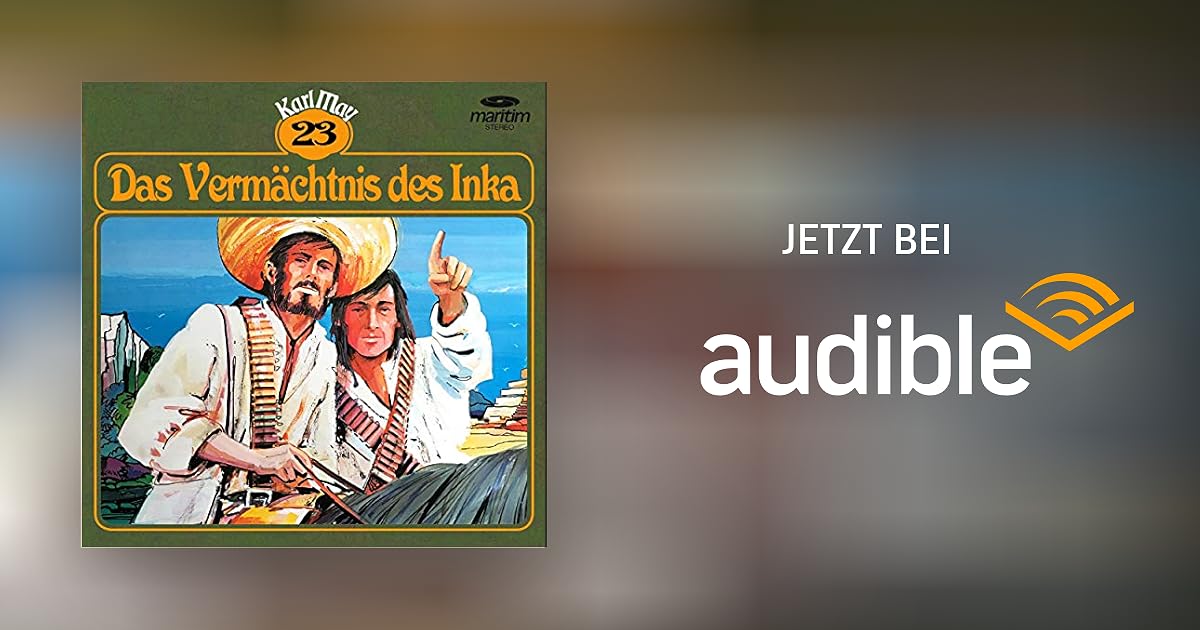 Das Vermächtnis des Inka von Karl May Hörspiel Download Audible.de